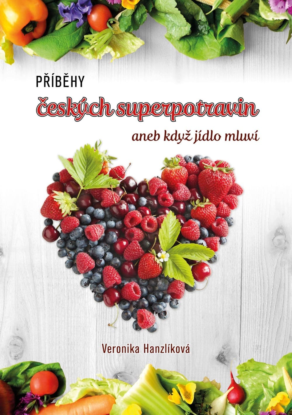 Kniha Příběhy českých superpotravin - Veronika Hanzlíková